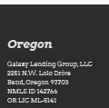 Oregon | Galaxy Lending Group, LLC | 2251 N.W. Lolo Drive | Bend, Oregon 97703 | NMLS ID 142766 | OR LIC ML-5141