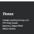 Texas
Galaxy Lending Group, LLC | 999 Polly Street | Baytown, Texas 77520 | NMLS 142766